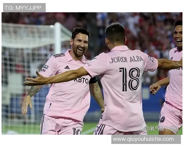 阿尔巴回忆与梅西的默契合作感慨能与历史最佳球员心意相通的喜悦